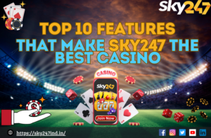 Top Features That Make Sky247 The Best Casino